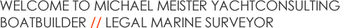 Michael Meister Yachtconsulting Boatbuilder Legal marine Surveyor