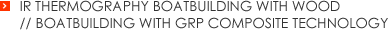 IR Thermography Boatbuilding with wood Boatbuilding with GRP Composite technology